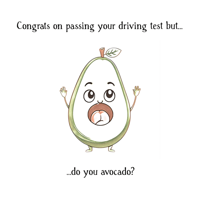 Passed Driving Test Card “Do you Avocado?” Quirky design, designed and printed by me. 135mmx135mm.