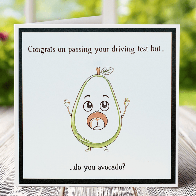 Passed Driving Test Card “Do you Avocado?” Quirky design, designed and printed by me. 135mmx135mm.